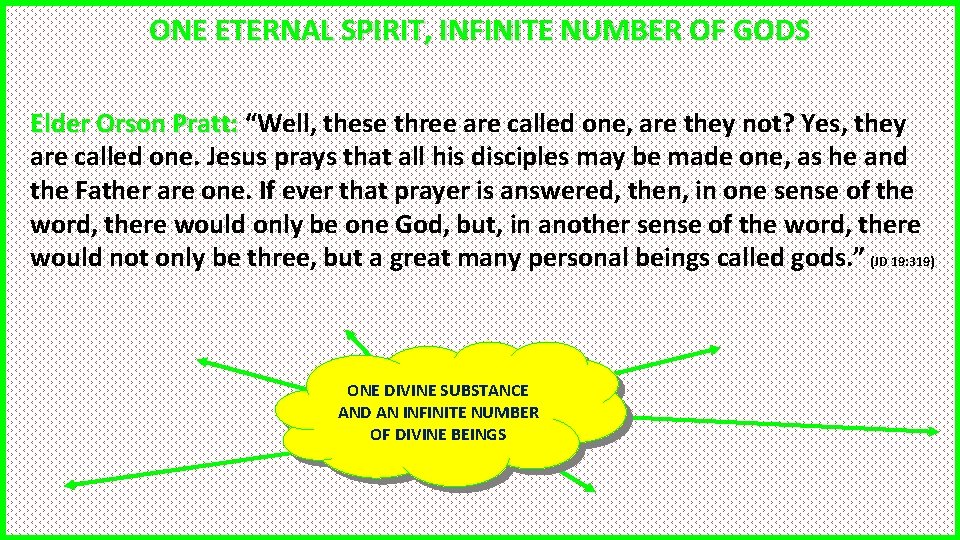 Metaphysics ONE ETERNAL SPIRIT, INFINITE NUMBER OF GODS Elder Orson Pratt: “Well, these three