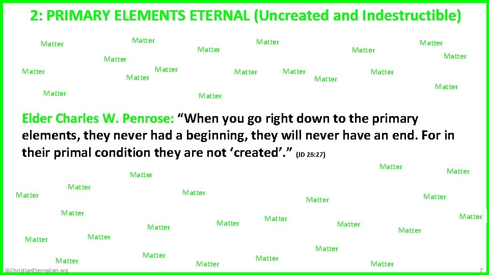 Metaphysics 2: PRIMARY ELEMENTS ETERNAL (Uncreated and Indestructible) Matter Matter Matter Matter Matter Elder