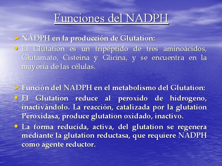 Funciones del NADPH Ø NADPH en la producción de Glutation: • El Glutation es