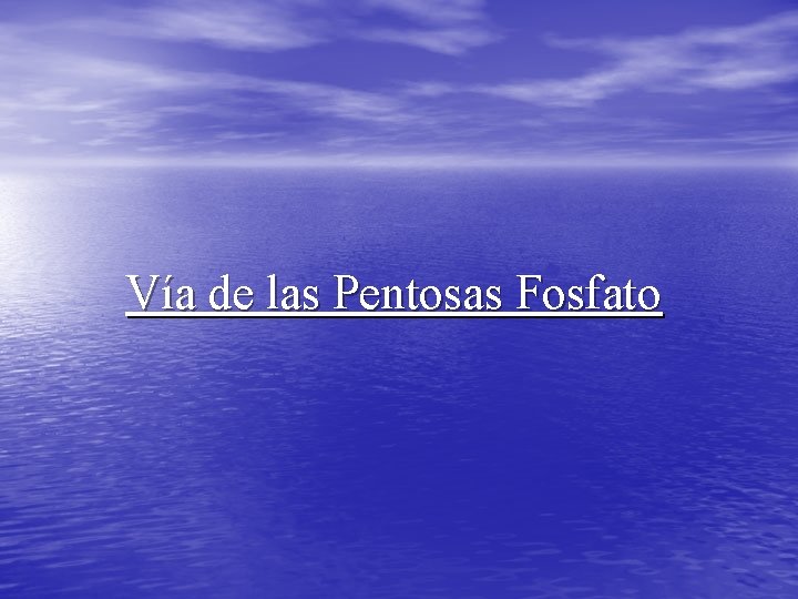 Vía de las Pentosas Fosfato 