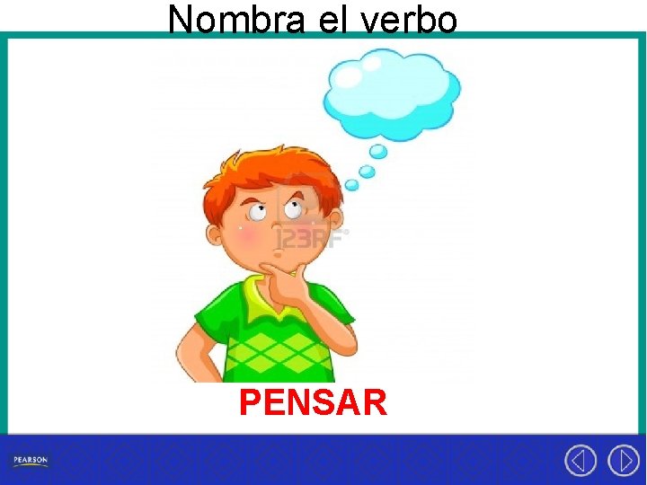 Nombra el verbo PENSAR 