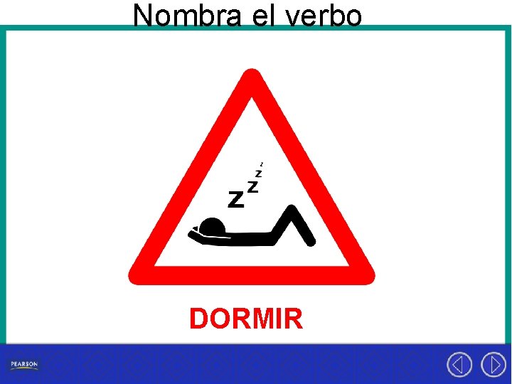 Nombra el verbo DORMIR 