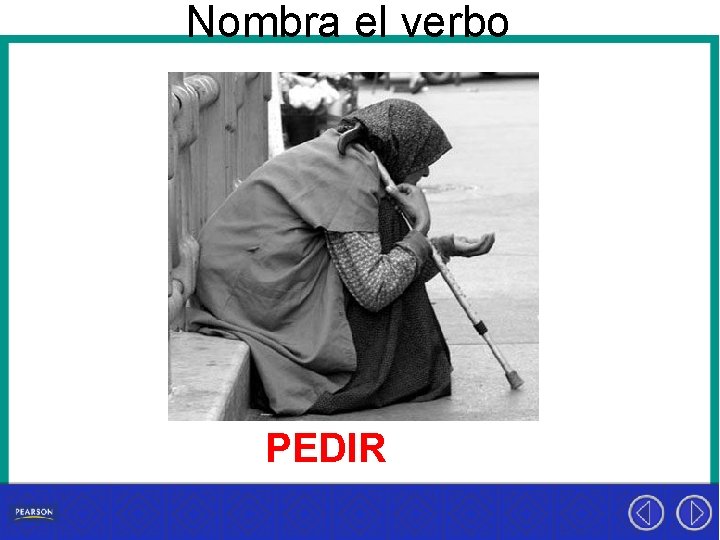 Nombra el verbo PEDIR 