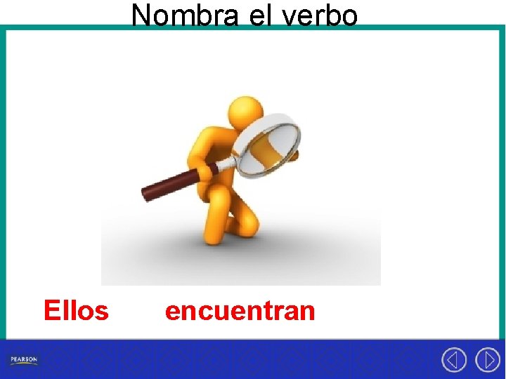 Nombra el verbo Ellos encuentran 