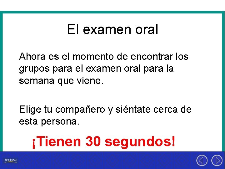 El examen oral Ahora es el momento de encontrar los grupos para el examen