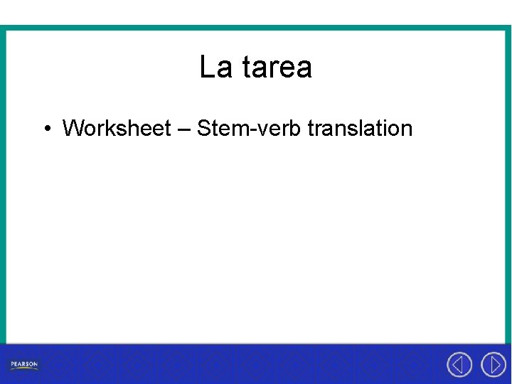 La tarea • Worksheet – Stem-verb translation 