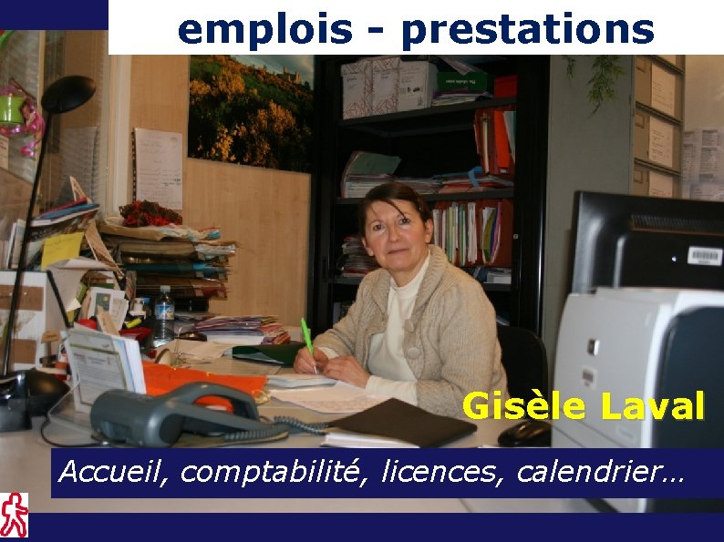 emplois - prestations Gisèle Laval Accueil, comptabilité, licences, calendrier… 