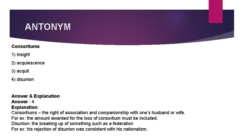 ANTONYM Consortiums 1) insight 2) acquiescence 3) acquit 4) disunion Answer & Explanation Answer