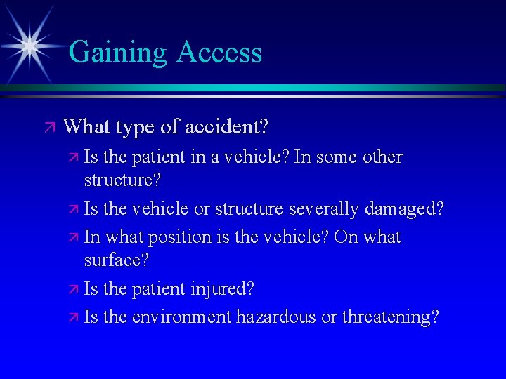 Gaining Access ä What type of accident? ä Is the patient in a vehicle?