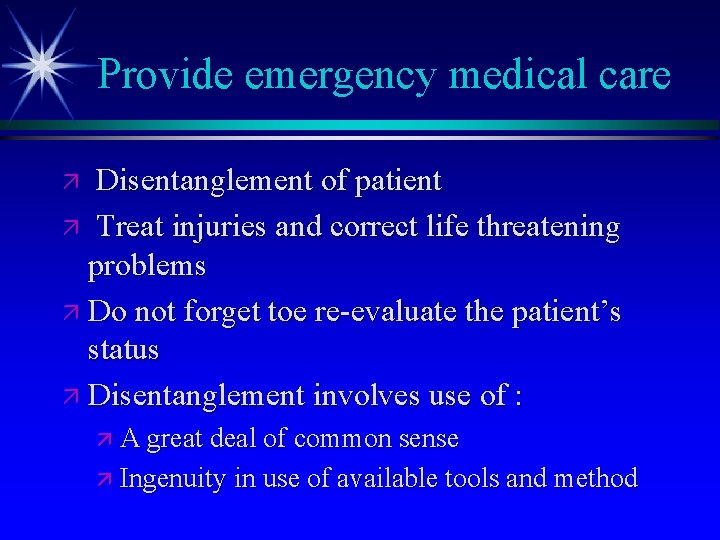 Provide emergency medical care Disentanglement of patient ä Treat injuries and correct life threatening