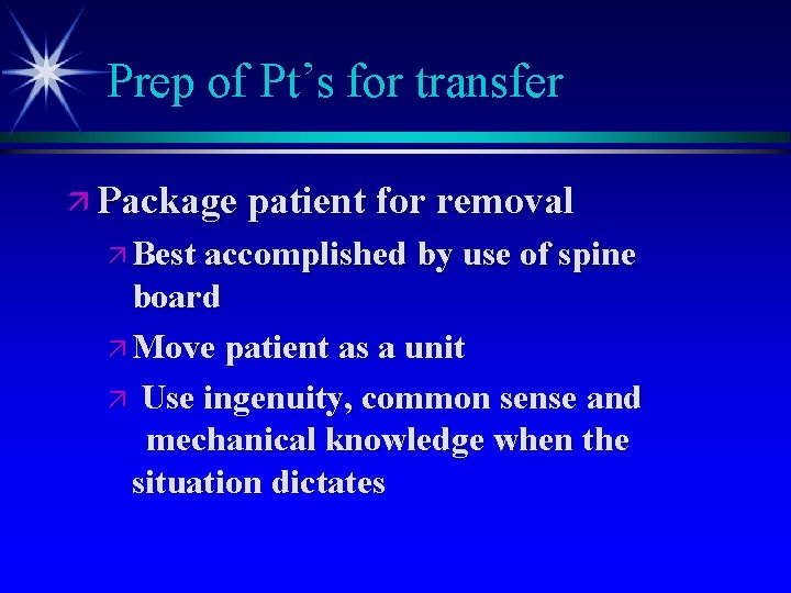 Prep of Pt’s for transfer ä Package patient for removal ä Best accomplished by