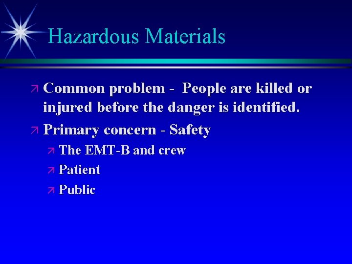 Hazardous Materials ä Common problem - People are killed or injured before the danger
