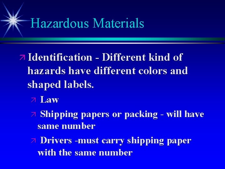 Hazardous Materials ä Identification - Different kind of hazards have different colors and shaped
