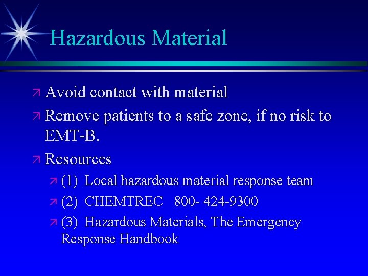 Hazardous Material ä Avoid contact with material ä Remove patients to a safe zone,