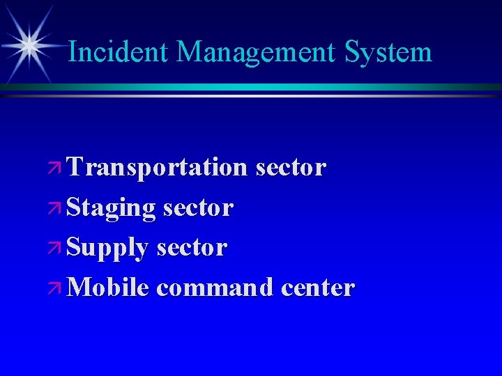 Incident Management System ä Transportation sector ä Staging sector ä Supply sector ä Mobile