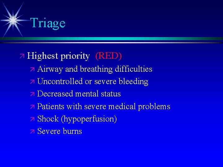Triage ä Highest priority (RED) ä Airway and breathing difficulties ä Uncontrolled or severe
