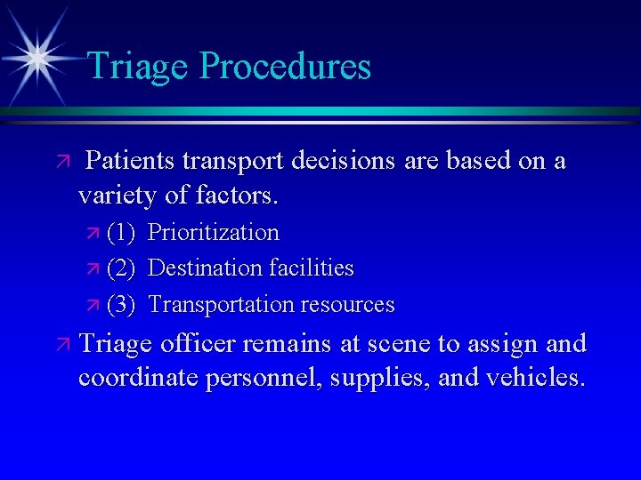 Triage Procedures ä Patients transport decisions are based on a variety of factors. ä