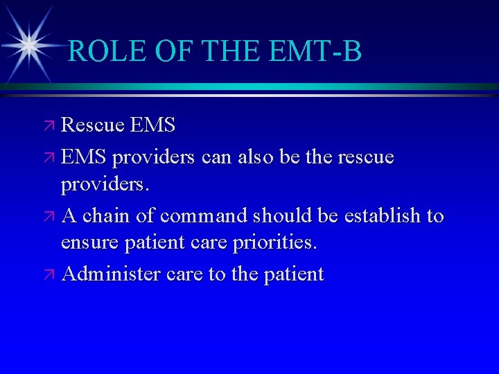 ROLE OF THE EMT-B ä Rescue EMS ä EMS providers can also be the