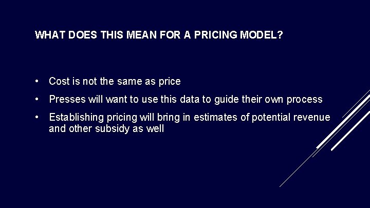 WHAT DOES THIS MEAN FOR A PRICING MODEL? • Cost is not the same