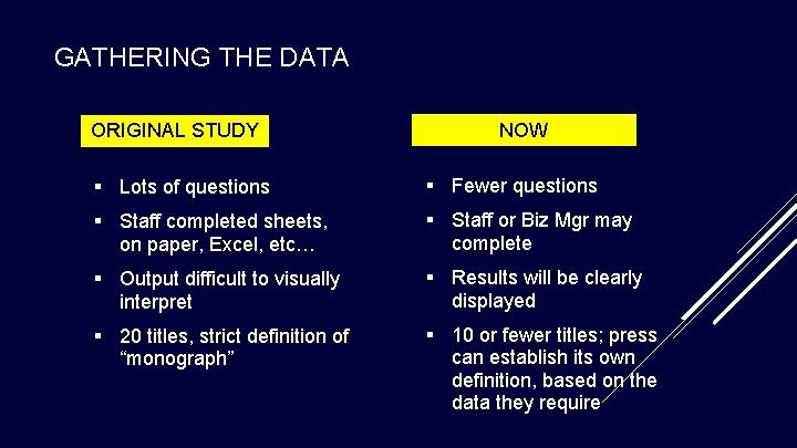 GATHERING THE DATA ORIGINAL STUDY NOW § Lots of questions § Fewer questions §