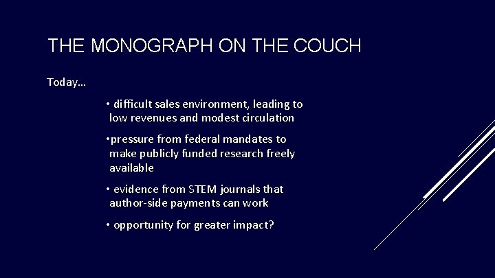 THE MONOGRAPH ON THE COUCH Today… • difficult sales environment, leading to low revenues