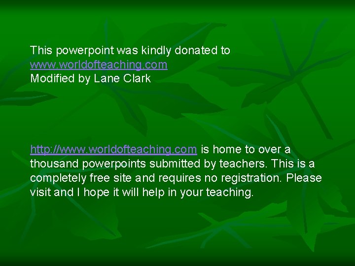 This powerpoint was kindly donated to www. worldofteaching. com Modified by Lane Clark http:
