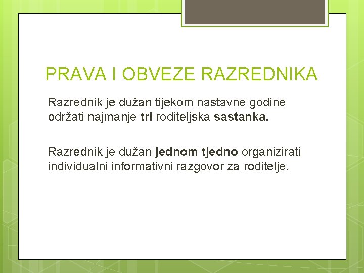 PRAVA I OBVEZE RAZREDNIKA Razrednik je dužan tijekom nastavne godine održati najmanje tri roditeljska