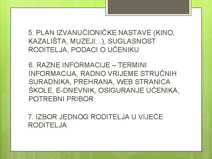 5. PLAN IZVANUČIONIČKE NASTAVE (KINO, KAZALIŠTA, MUZEJI. . . ), SUGLASNOST RODITELJA, PODACI O