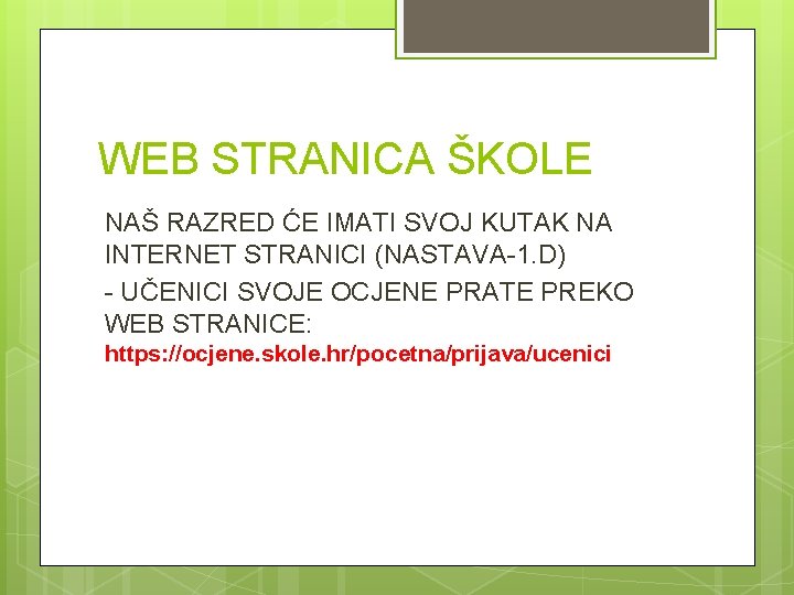 WEB STRANICA ŠKOLE NAŠ RAZRED ĆE IMATI SVOJ KUTAK NA INTERNET STRANICI (NASTAVA-1. D)