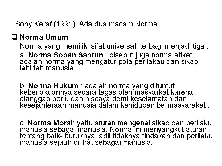 Sony Keraf (1991), Ada dua macam Norma: q Norma Umum Norma yang memiliki sifat