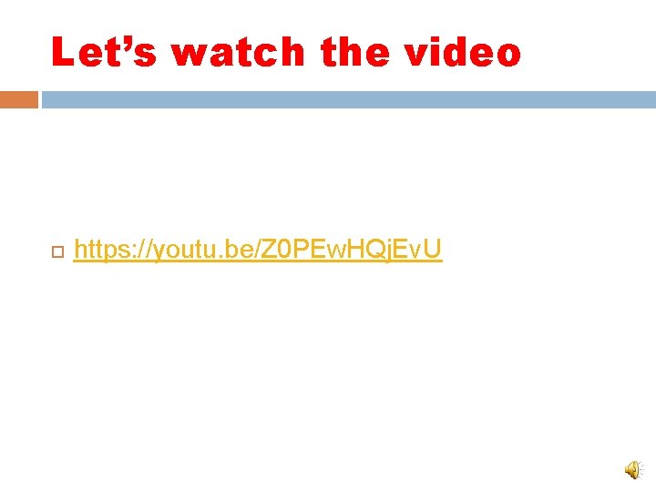 Let’s watch the video https: //youtu. be/Z 0 PEw. HQj. Ev. U Let’s watch the video https: //youtu. be/Z 0 PEw. HQj. Ev. U