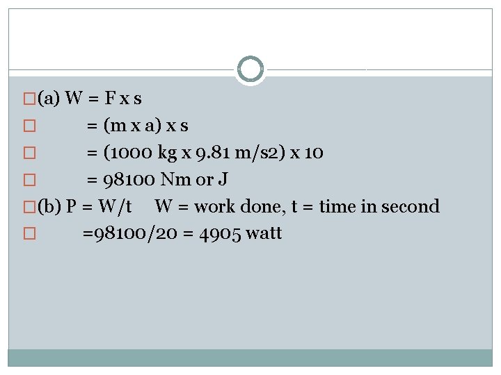 �(a) W = F x s = (m x a) x s � =