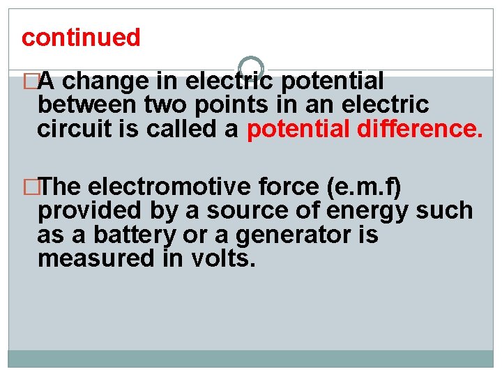 continued �A change in electric potential between two points in an electric circuit is