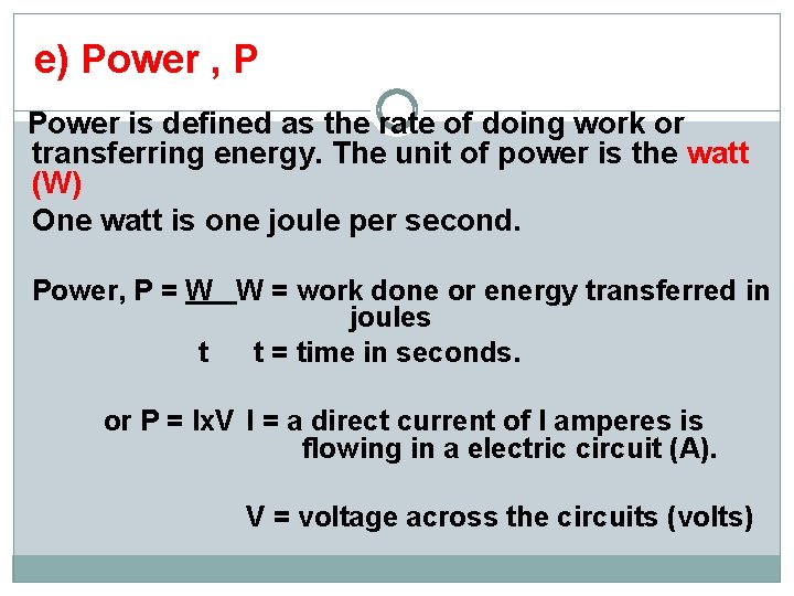 e) Power , P Power is defined as the rate of doing work or