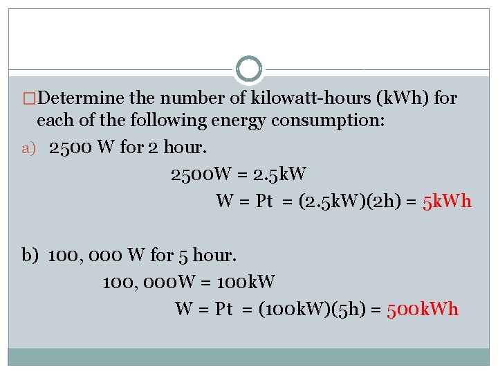 �Determine the number of kilowatt-hours (k. Wh) for each of the following energy consumption:
