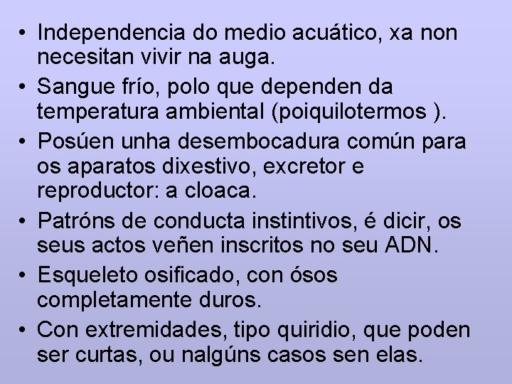  • Independencia do medio acuático, xa non necesitan vivir na auga. • Sangue