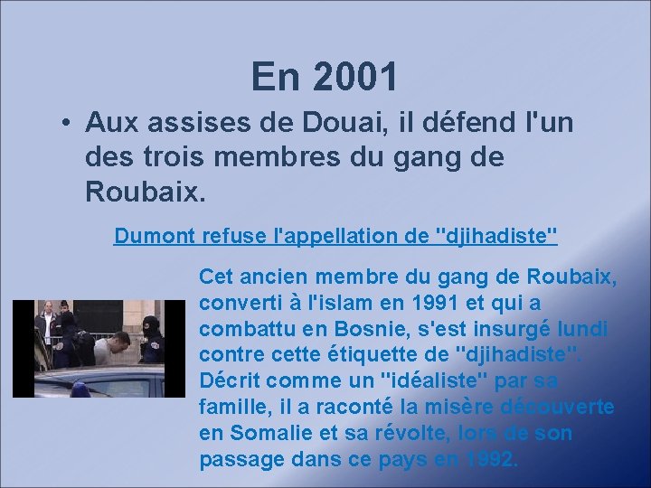 En 2001 • Aux assises de Douai, il défend l'un des trois membres du