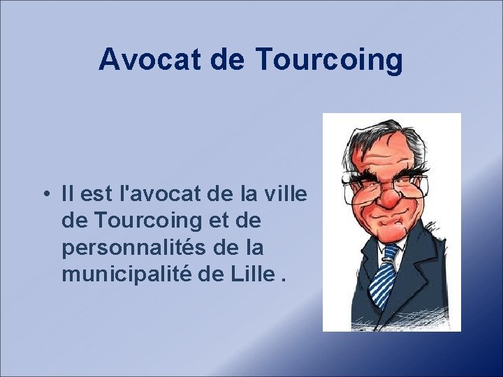Avocat de Tourcoing • Il est l'avocat de la ville de Tourcoing et de