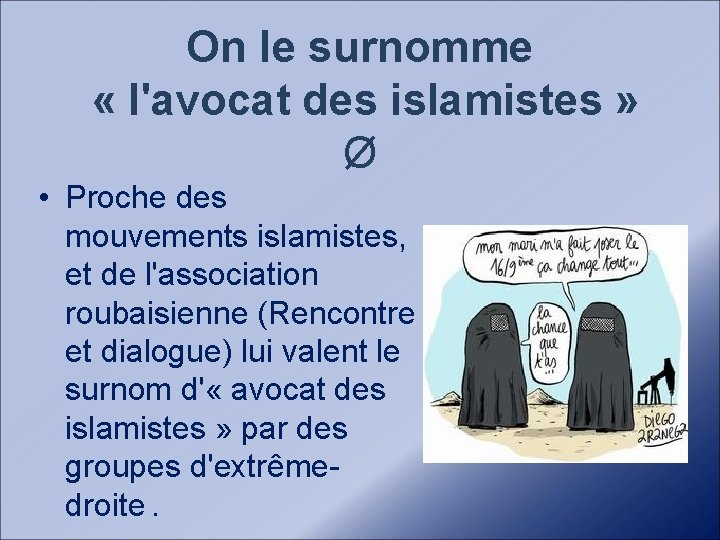 On le surnomme « l'avocat des islamistes » Ø • Proche des mouvements islamistes,