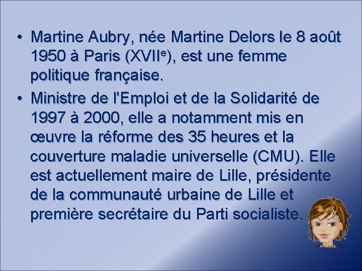  • Martine Aubry, née Martine Delors le 8 août 1950 à Paris (XVIIe),