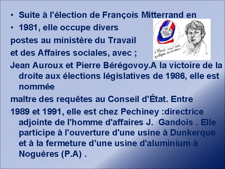  • Suite à l'élection de François Mitterrand en • 1981, elle occupe divers