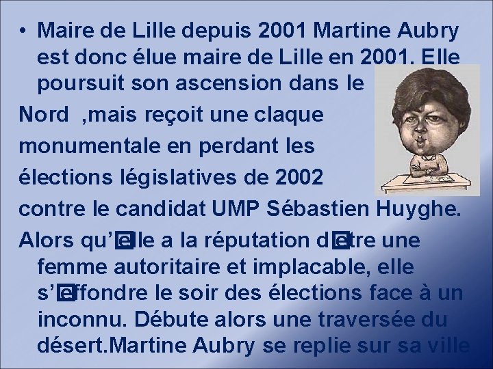  • Maire de Lille depuis 2001 Martine Aubry est donc élue maire de