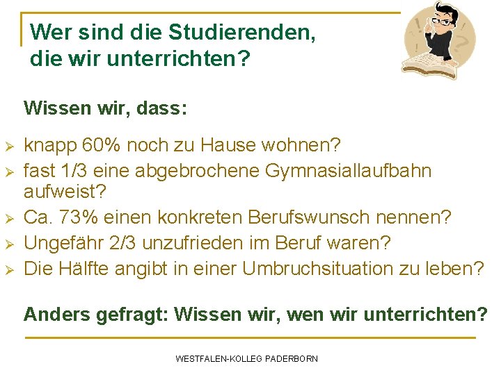 Wer sind die Studierenden, die wir unterrichten? Wissen wir, dass: Ø Ø Ø knapp