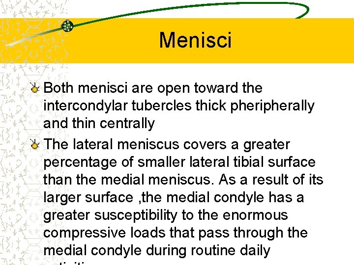 Menisci Both menisci are open toward the intercondylar tubercles thick pheripherally and thin centrally
