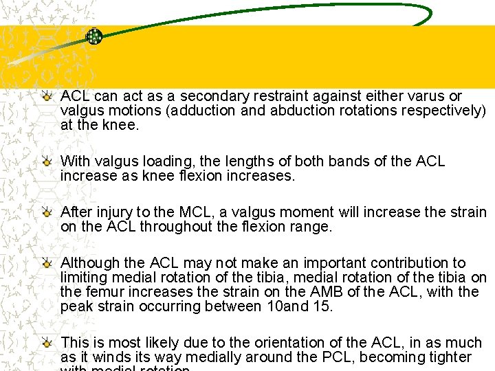 ACL can act as a secondary restraint against either varus or valgus motions (adduction