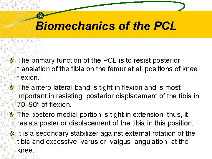 Biomechanics of the PCL The primary function of the PCL is to resist posterior