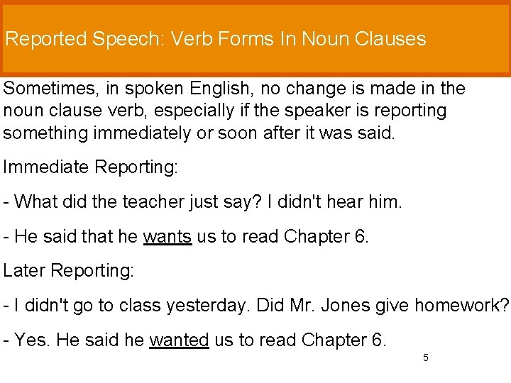 Reported Speech: Verb Forms In Noun Clauses Sometimes, in spoken English, no change is