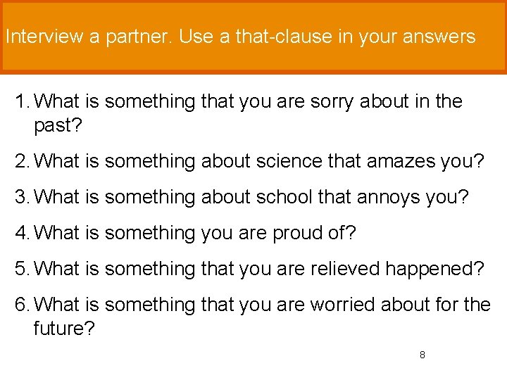 Interview a partner. Use a that-clause in your answers 1. What is something that