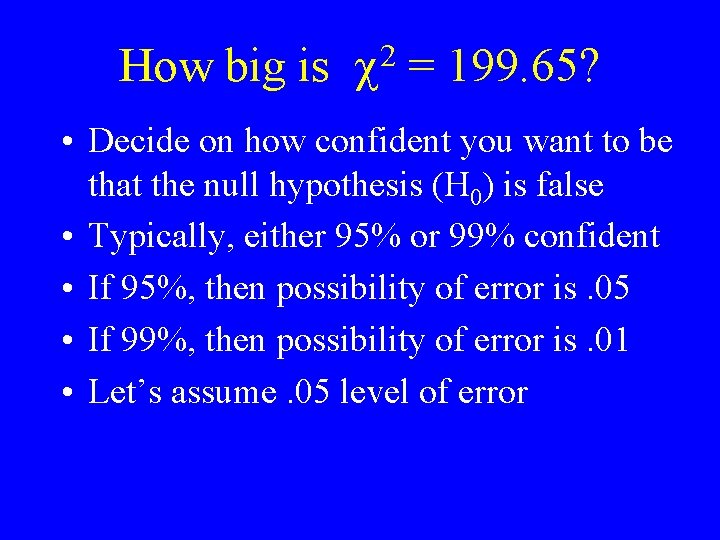 How big is 2 = 199. 65? • Decide on how confident you want