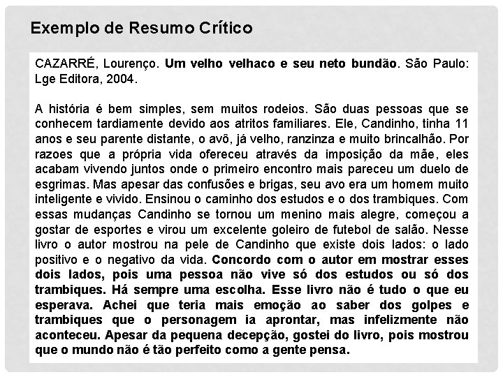 Exemplo de Resumo Crítico CAZARRÉ, Lourenço. Um velho velhaco e seu neto bundão. São